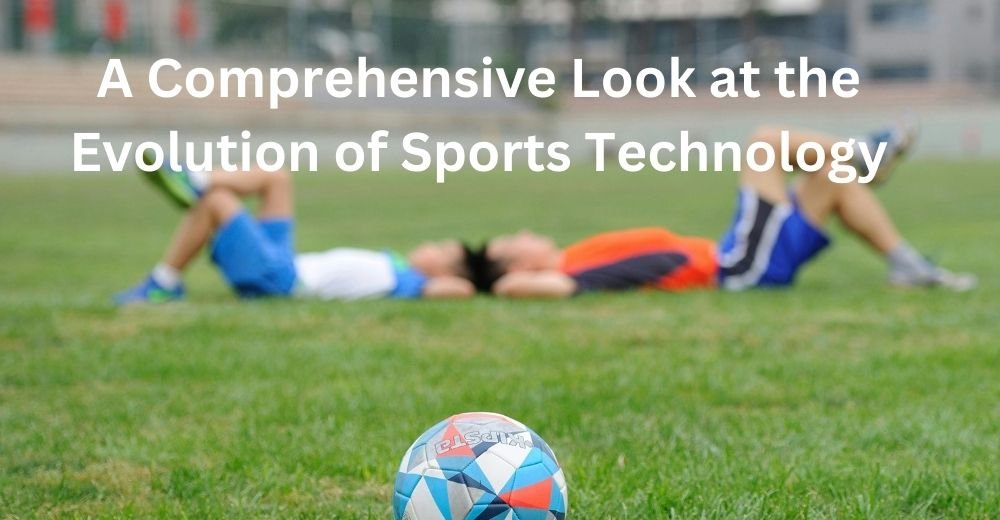 A Look at the Evolution of Sports Technology